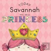 Today Savannah Will Be A Princess