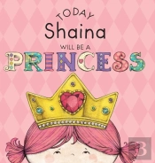 Today Shaina Will Be A Princess