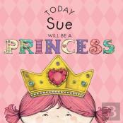 Today Sue Will Be A Princess