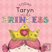 Today Taryn Will Be A Princess