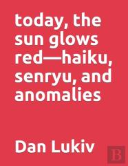 Today, The Sun Glows Red-Haiku, Senryu, And Anomalies