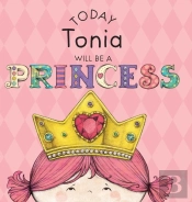Today Tonia Will Be A Princess