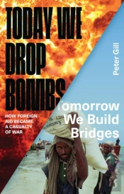 Today We Drop Bombs, Tomorrow We Build Bridges