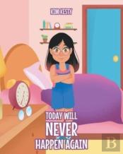 Today Will Never Happen Again