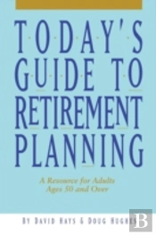Today'S Guide To Retirement Planning