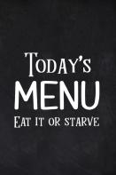 Today'S Menu Eat It Or Starve