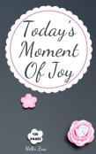 Today'S Moment Of Joy