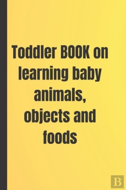 Bertrand.pt - Toddler Book Of Baby Animals, Objects And Food