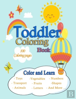 Bertrand.pt - Toddler Coloring Book /100 Coloring Pages /Color And Learn/Toys, Transport, Animals, Vegetables, Fruits, Letters, Numbers, Shapes And More ...