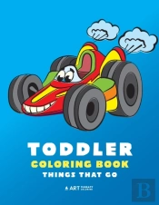 Toddler Coloring Book: Things That Go: 1