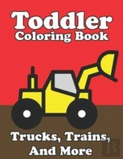 Toddler Coloring Book Trucks, Trains, And More