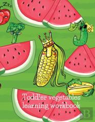 Toddler Vegetables Learning Workbook Vegetables