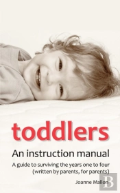 Toddlers: An Instruction Manual