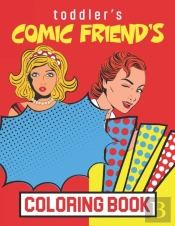 Toddler'S Comic Friend'S Coloring Book