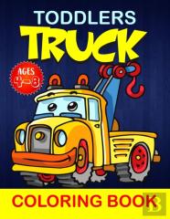 Toddlers Truck Coloring Book For Ages 4-8