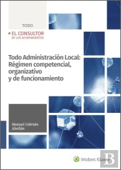 Todo Administracion Local: Regimen Competencial, Organizativo Y De Funcionamient