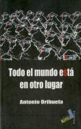 Todo El Mundo Esta En Otro Lugar