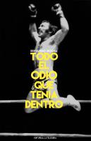 Todo El Odio Que Tenia Dentro