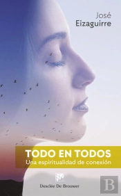 Todo En Todos. Una Espiritualidad De Conexión