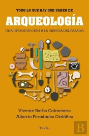 Todo Lo Que Hay Que Saber De Arqueologia
