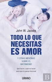Todo Lo Que Necesitas Es Amor Y Otras Mentiras S/Matrimonio