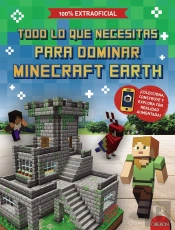 Todo Lo Que Necesitas Para Dominar Minecraft Earth