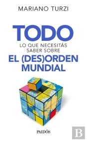 Todo Lo Que Necesitás Saber Sobre El (Des)Orden Mundial