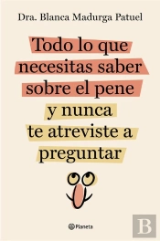 Todo Lo Que Necesitas Saber Sobre El Pene Y Nunca Te Atreviste A Preguntar