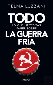 Todo Lo Que Necesitás Saber Sobre La Guerra Fría