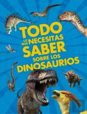 Todo Lo Que Necesitas Saber Sobre Los Dinosaurios