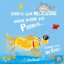 Todo Lo Que Necesitas Saber Sobre Un Perro.. Contado Por Un Gato