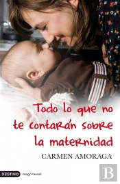 Todo Lo Que No Te Contarán Sobre La Maternidad