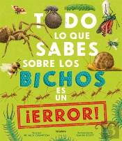 Todo Lo Que Sabes Sobre Los Bichos Es Un ¡Error!