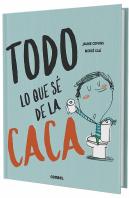 Todo Lo Que Sé De La Caca