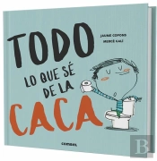 Todo Lo Que Sé De La Caca
