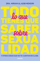 Todo Lo Que Tienes Que Saber Sobre Sexualidad Y Otras Cosas Que No Te Cuentan En