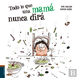 Bertrand.pt - Todo Lo Que Una Mamá Nunca Dirá