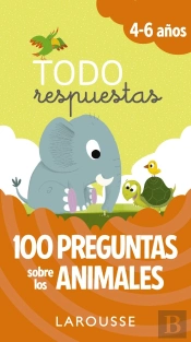 Todo Respuestas. 100 Preguntas Sobre Los Animales