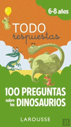 Bertrand.pt - Todo Respuestas.100 Preguntas Sobre Los Dinosaurios