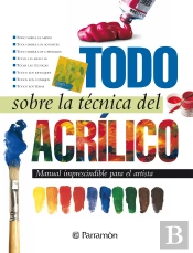 Todo Sobre La Técnica Del Acrílico