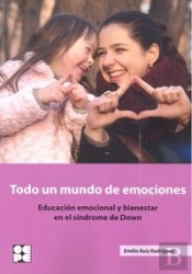 Todo Un Mundo De Emociones. Educación Emocional Y Bienestar En El Síndrome De Down