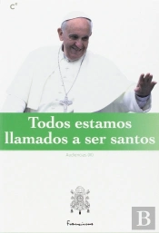 Todos Estamos Llamados A Ser Santos