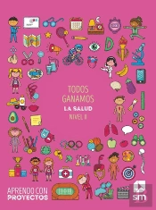 Todos Ganamos. La Salud (Nivel Ii). Aprendo Con Proyectos