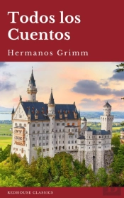 Todos Los Cuentos De Los Hermanos Grimm: Blancanieves, La Cenicienta, La Bella Durmiente, Caperucita Roja, Hansel Y Gretel, Rapunzel, Pulgarcito (Ilustrado)