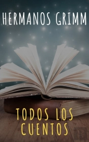 Todos Los Cuentos De Los Hermanos Grimm: Blancanieves, La Cenicienta, La Bella Durmiente, Caperucita Roja, Hansel Y Gretel, Rapunzel, Pulgarcito (Ilustrado)