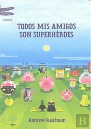 Todos Mis Amigos Son Superhéroes