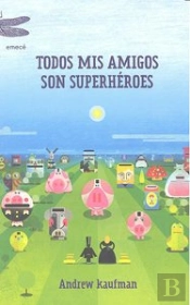 Todos Mis Amigos Son Superhéroes