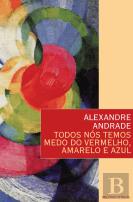 Todos Nós Temos Medo do Vermelho, Amarelo e Azul