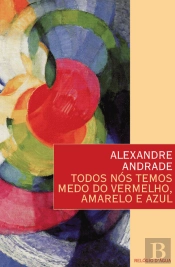 Todos Nós Temos Medo do Vermelho, Amarelo e Azul