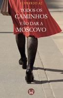 Todos os Caminhos Vão Dar a Moscovo
